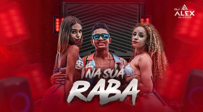 DJ Alex Alvees lança “Na Sua Raba”. Confira!
