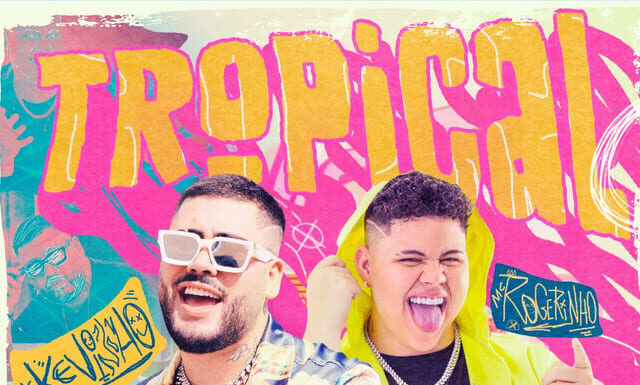 Kevinho e MC Rogerinho anunciam o verão com Tropical.