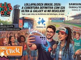 DeuClick no Lollapalooza Brasil 2026 com S26 Ultra: cobertura completa com shows, horários, como chegar e onde assistir em casa
